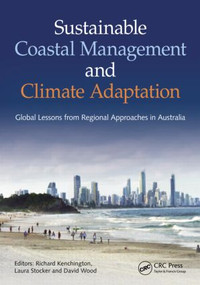 Sustainable Coastal Management and Climate Adaptation (Global Lessons from Regional Approaches in Australia) by Richard Kenchington, Laura Stocker, David Wood, 9781466571860