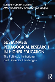Sustainable Pedagogical Research in Higher Education (The Political, Institutional and Financial Challenges) by Cecília Guerra, Amanda Franco, Mónica Seabra, 9780367436087