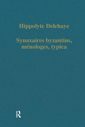 Synaxaires byzantins, ménologes, typica by Hippolyte Delehaye, 9780860780106