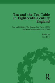 Tea and the Tea-Table in Eighteenth-Century England Vol 4 by Markman Ellis, Richard Coulton, Ben Dew, Matthew Mauger, 9781138757639