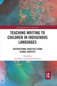 Teaching Writing to Children in Indigenous Languages (Instructional Practices from Global Contexts) by Ari Sherris, Joy Kreeft Peyton, 9780367661755