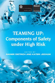 Teaming Up: Components of Safety Under High Risk by Kateri Jochum, Rainer Dietrich, 9781138277960