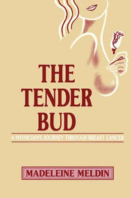 The Tender Bud (A Physician's Journey Through Breast Cancer) by Madeleine Meldin, 9781138872462