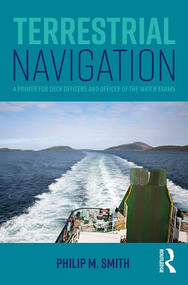 Terrestrial Navigation (A Primer for Deck Officers and Officer of the Watch Exams) by Philip M. Smith, 9781138674721