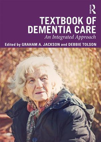 Textbook of Dementia Care (An Integrated Approach) by Graham Jackson, Debbie Tolson, 9781138229242