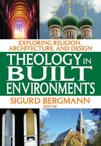 Theology in Built Environments (Exploring Religion, Architecture and Design) by Sigurd Bergmann, 9781412845809