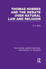 Thomas Hobbes and the Debate over Natural Law and Religion by Stephen A. State, 9781138990326