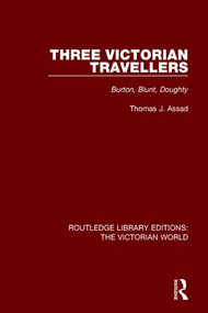 Three Victorian Travellers (Burton, Blunt, Doughty) by Thomas J. Assad, 9781138638440