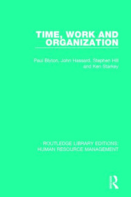 Time, Work and Organization by Paul Blyton, John Hassard, Stephen Hill, Kenneth Starkey, 9781138289246