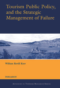 Tourism Public Policy, and the Strategic Management of Failure by William Revill Kerr, 9780080442006
