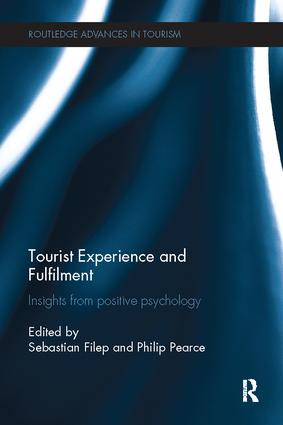 Tourist Experience and Fulfilment (Insights from Positive Psychology) by Sebastian Filep, Philip Pearce, 9781138081925
