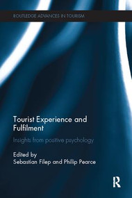 Tourist Experience and Fulfilment (Insights from Positive Psychology) by Sebastian Filep, Philip Pearce, 9781138081925