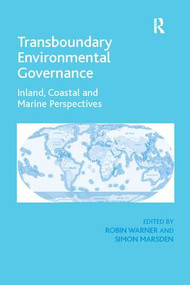 Transboundary Environmental Governance (Inland, Coastal and Marine Perspectives) by Simon Marsden, Robin Warner, 9781138118539