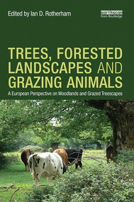 Trees, Forested Landscapes and Grazing Animals (A European Perspective on Woodlands and Grazed Treescapes) by Ian D. Rotherham, 9781138304482