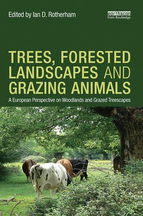 Trees, Forested Landscapes and Grazing Animals (A European Perspective on Woodlands and Grazed Treescapes) by Ian D. Rotherham, 9781138304482