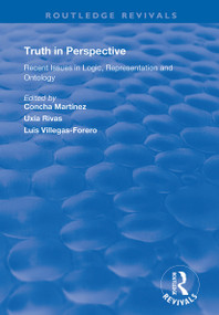 Truth in Perspective (Recent Issues in Logic, Representation and Ontology) by Concha Martínez, Uxía Rivas, Luis Villegas-Forero, 9781138359871