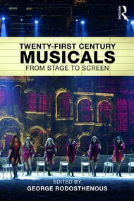Twenty-First Century Musicals (From Stage to Screen) by George Rodosthenous, 9781138648890