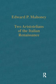 Two Aristotelians of the Italian Renaissance (Nicoletto Vernia and Agostino Nifo) by Edward P. Mahoney, 9780860788287