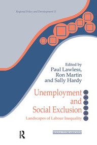 Unemployment and Social Exclusion (Landscapes of Labour inequality and Social Exclusion) by Sally Hardy, Paul Lawless, Ron Martin, 9781138464964