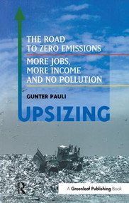 UpSizing (The Road to Zero Emissions: More Jobs, More Income and No Pollution) by Gunter Pauli, 9781874719182