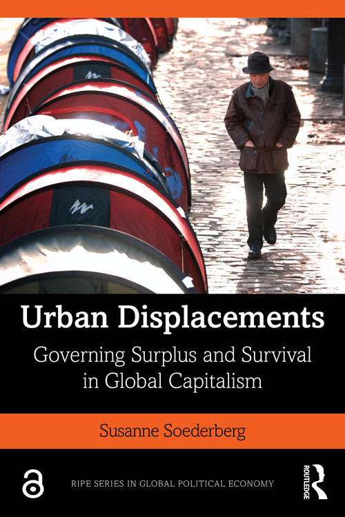 Urban Displacements (Governing Surplus and Survival in Global Capitalism) by Susanne Soederberg, 9780367236199