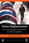 Urban Displacements (Governing Surplus and Survival in Global Capitalism) by Susanne Soederberg, 9780367236199