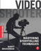 Video Shooter (Mastering Storytelling Techniques) by Barry Braverman, 9780240825175