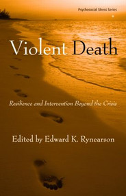 Violent Death (Resilience and Intervention Beyond the Crisis) by Edward K. Rynearson, 9780415953238
