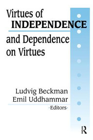Virtues of Independence and Dependence on Virtues by Ludvig Beckman, 9781138517776