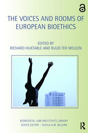 The Voices and Rooms of European Bioethics by Richard Huxtable, Ruud ter Meulen, 9781138701984