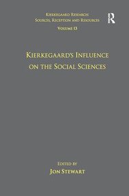 Volume 13: Kierkegaard's Influence on the Social Sciences by Jon Stewart, 9781138271531