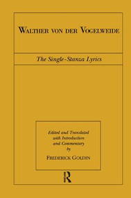 Walther von der Vogelweide (The Single-Stanza Lyrics) by Frederick Goldin, 9781138986879