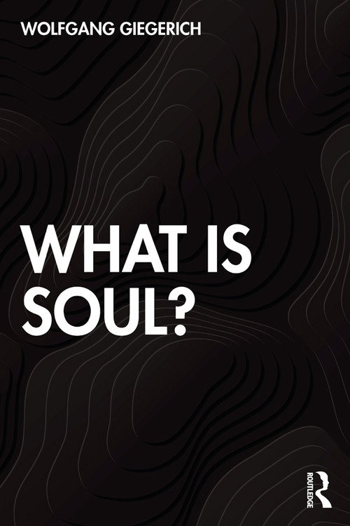 What is Soul? by Wolfgang Giegerich, 9780367477189