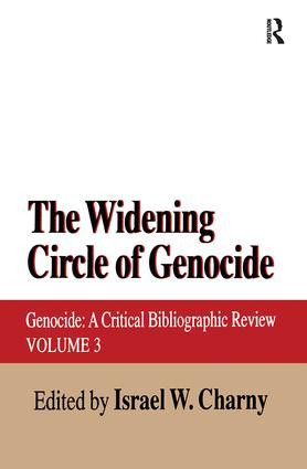 The Widening Circle of Genocide (Genocide - A Critical Bibliographic Review) by Israel W. Charny, 9781138517141