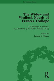 The Widow and Wedlock Novels of Frances Trollope Vol 3 by Brenda Ayres, Ann-Barbara Graff, Abigail Burnham Bloom, Tamara S Wagner, Elsie B Michie, 9781138763630