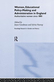 Women, Educational Policy-Making and Administration in England (Authoritative Women Since 1800) by Joyce Goodman, Sylvia Harrop, 9781138987241