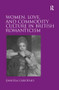 Women, Love, and Commodity Culture in British Romanticism by Daniela Garofalo, 9781138279476
