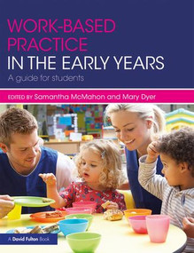 Work-based Practice in the Early Years (A Guide for Students) by Samantha McMahon, Mary Dyer, 9781138673656