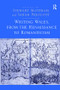 Writing Wales, from the Renaissance to Romanticism by Stewart Mottram, Sarah Prescott, 9781138108516
