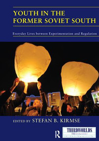 Youth in the Former Soviet South (Everyday Lives between Experimentation and Regulation) by Stefan Kirmse, 9781138209756