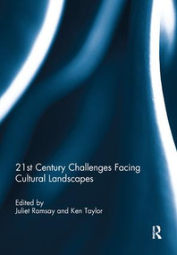 21st Century Challenges facing Cultural Landscapes by Juliet Ramsay, Ken Taylor, 9780367220525