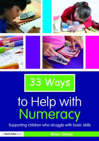 33 Ways to Help with Numeracy (Supporting Children who Struggle with Basic Skills) by Brian Sharp, 9780415468961