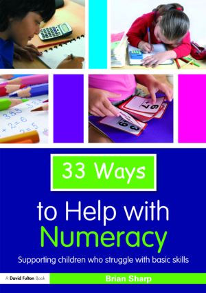 33 Ways to Help with Numeracy (Supporting Children who Struggle with Basic Skills) by Brian Sharp, 9780415468961