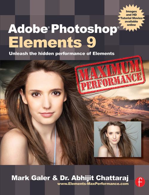Adobe Photoshop Elements 9: Maximum Performance (Unleash the hidden performance of Elements) by Mark Galer, Abhijit Chattaraj, 9780240522425