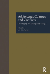 Adolescents, Cultures, and Conflicts (Growing Up in Contemporary Europe) by Jari-Erik Nurmi, 9781138965997