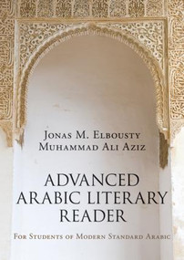 Advanced Arabic Literary Reader (For Students of Modern Standard Arabic) by Jonas Elbousty, Muhammad Aziz, 9781138828698