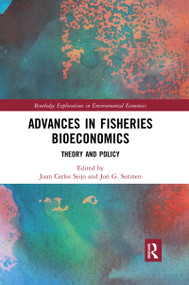 Advances in Fisheries Bioeconomics (Theory and Policy) by Juan Carlos Seijo, Jon G. Sutinen, 9780367591274