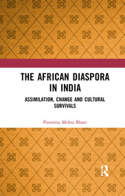 The African Diaspora in India (Assimilation, Change and Cultural Survivals) by Purnima Mehta Bhatt, 9780367345181