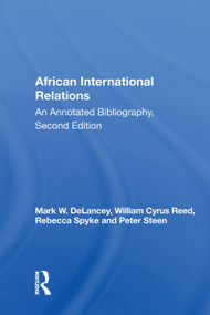 African International Relations (An Annotated Bibliography, Second Edition) by Mark W. DeLancey, 9780367011185