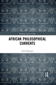 African Philosophical Currents by John Murungi, 9780367591472